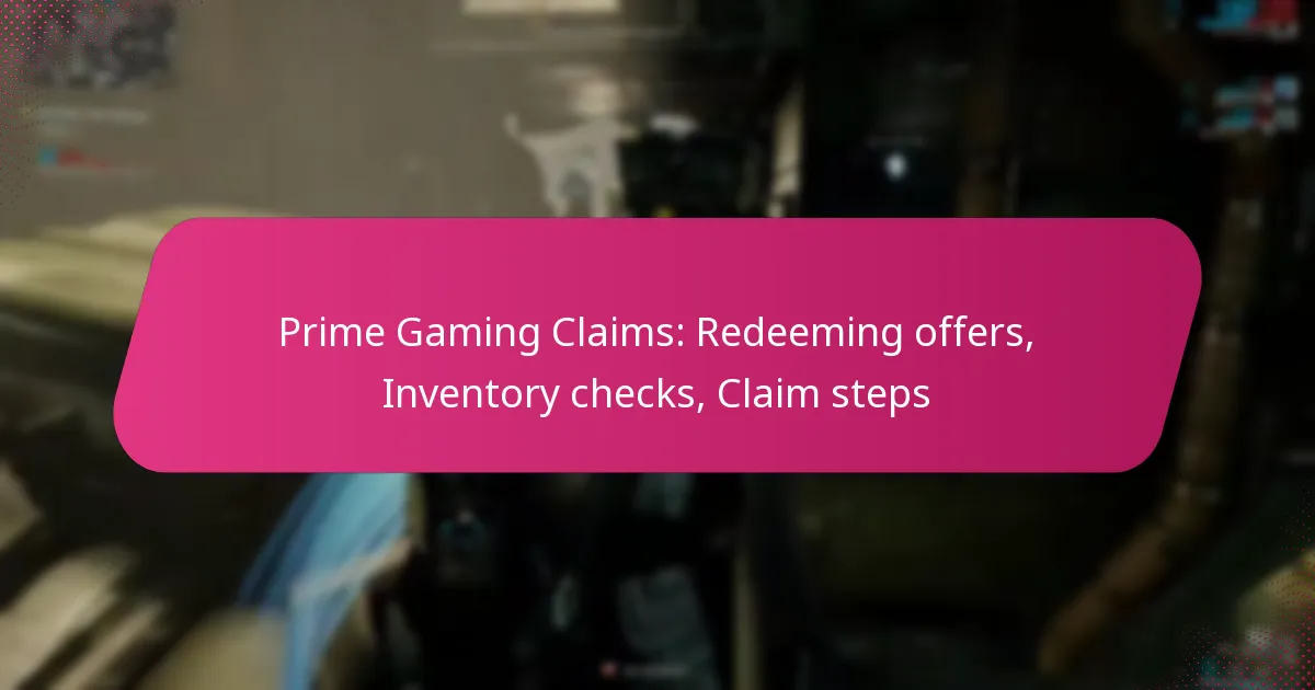 Prime Gaming Claims: Redeeming offers, Inventory checks, Claim steps