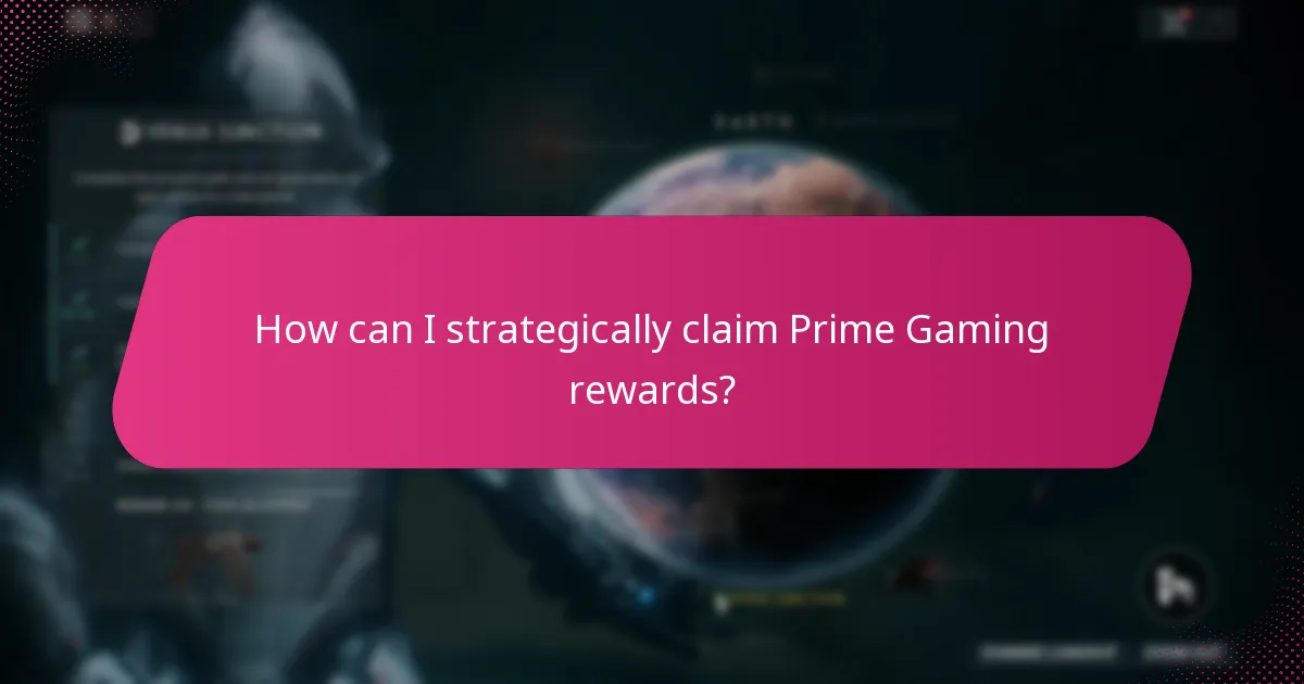 How can I strategically claim Prime Gaming rewards?