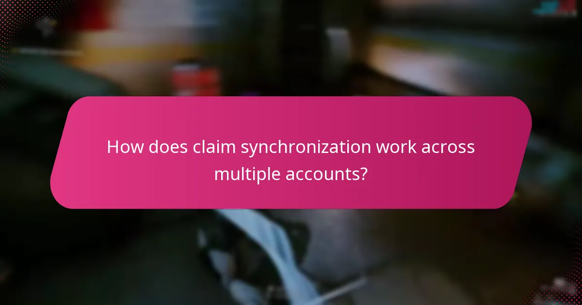 How does claim synchronization work across multiple accounts?