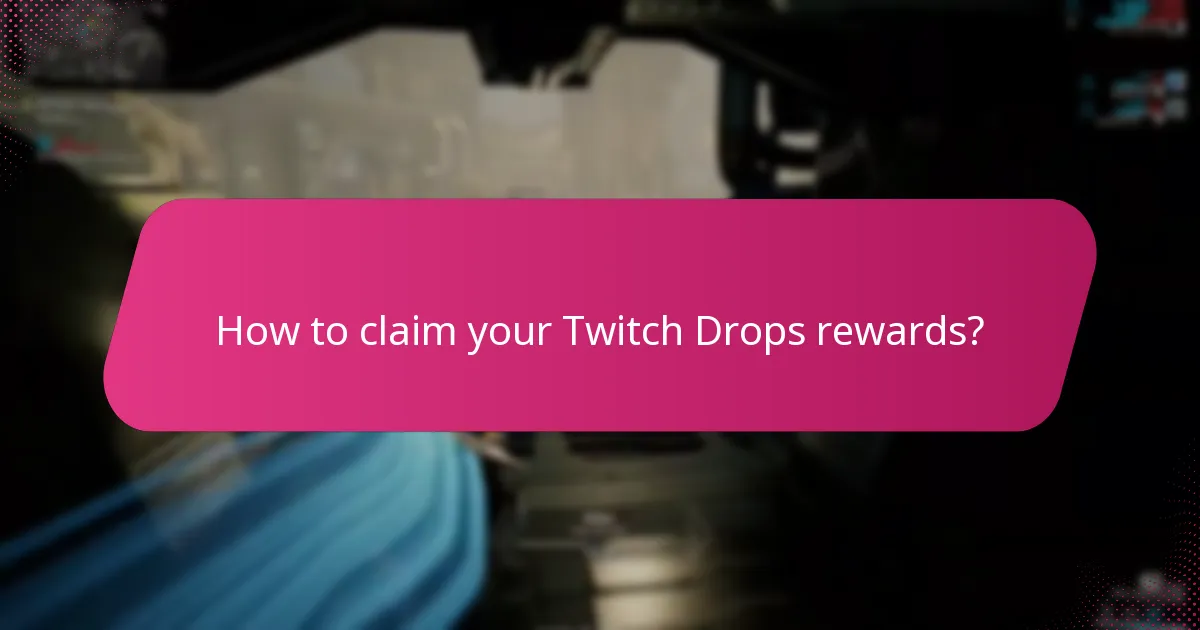 How to claim your Twitch Drops rewards?