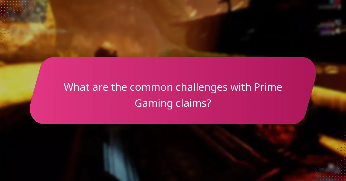 What are the common challenges with Prime Gaming claims?