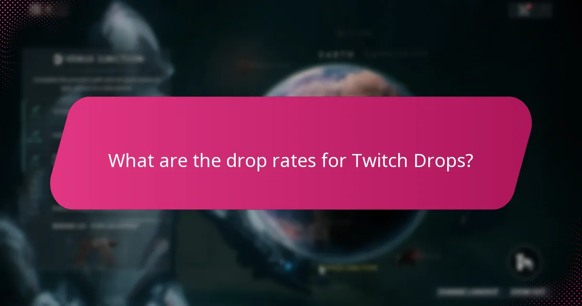 What are the drop rates for Twitch Drops?