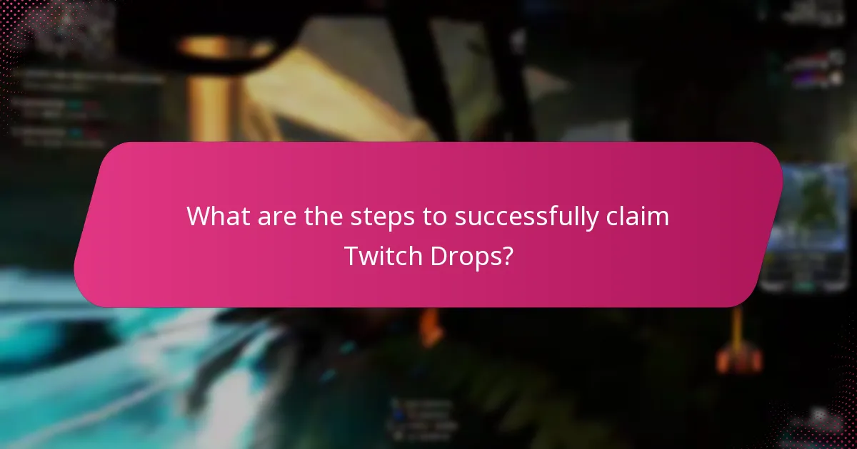 What troubleshooting tips are available for claiming Twitch Drops?